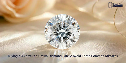 Buying a 4 Carat Lab Grown Diamond Safely: Avoid These Common Mistakes - Riant Fine Jewelry LLC
