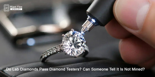 Do Lab Diamonds Pass Diamond Testers? Can Someone Tell It Is Not Mined? - Riant Fine Jewelry LLC