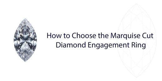 How to Choose the Marquise Cut Diamond Engagement Ring - Riant Fine Jewelry