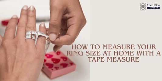 How to Measure Your Ring Size at Home with a Measure Tape – Riant Fine Jewelry Guide - Riant Fine Jewelry LLC