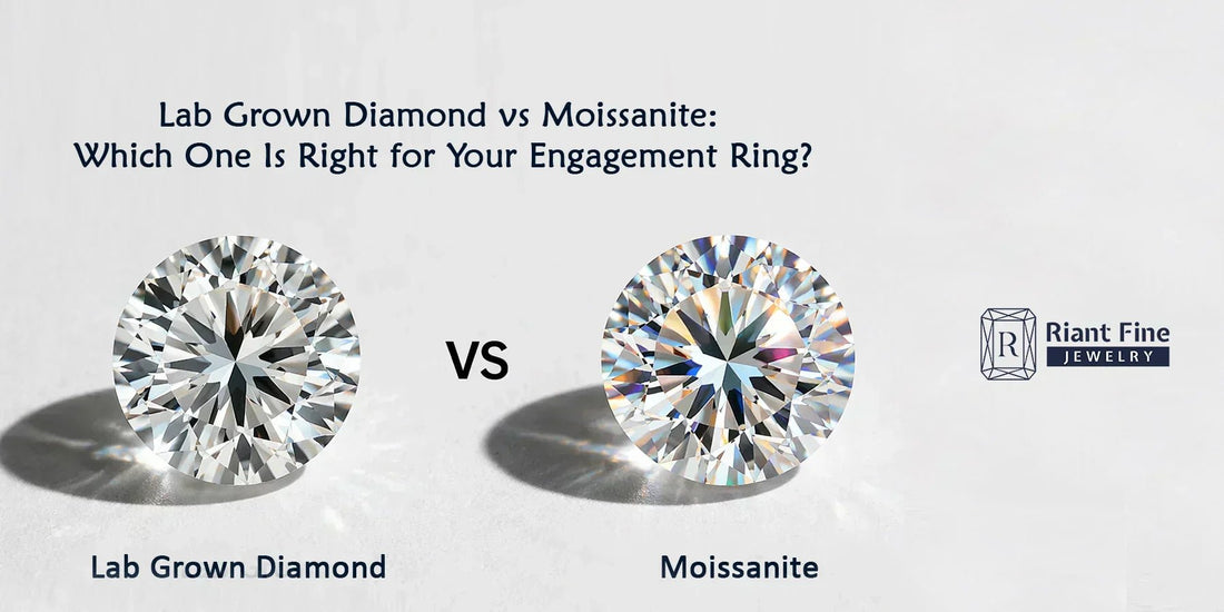 Lab Grown Diamond vs Moissanite: Which One Is Right for Your Engagement Ring? (2026 Honest Comparison) - Riant Fine Jewelry LLC