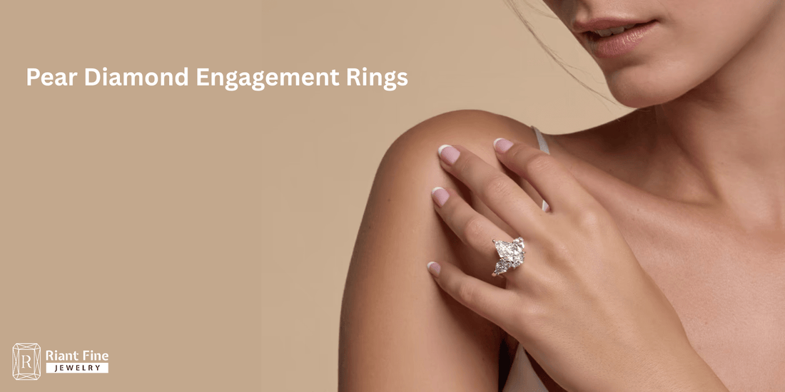 Pear Diamond Engagement Rings: Timeless Elegance Meets Modern Romance - Riant Fine Jewelry
