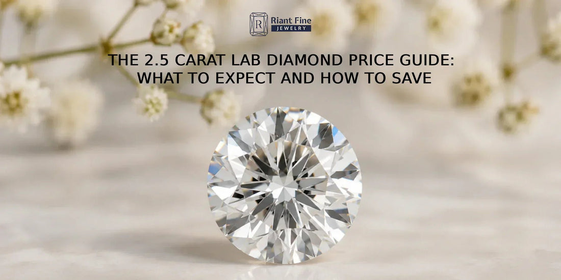 The 2.5 Carat Lab Diamond Price Guide: What to Expect and How to Save - Riant Fine Jewelry LLC
