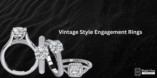 Vintage Style Engagement Rings: The Perfect Blend of History and Elegance - Riant Fine Jewelry