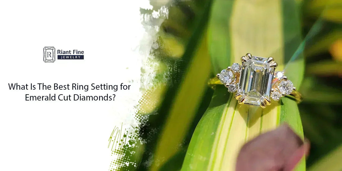 What Is The Best Ring Setting For Emerald Cut Diamonds? - Riant Fine Jewelry