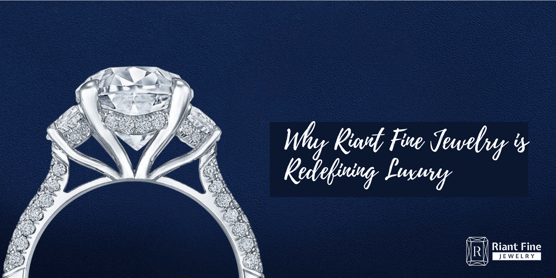 Why Riant Fine Jewelry is Redefining Luxury with Lab Grown Diamonds - Riant Fine Jewelry